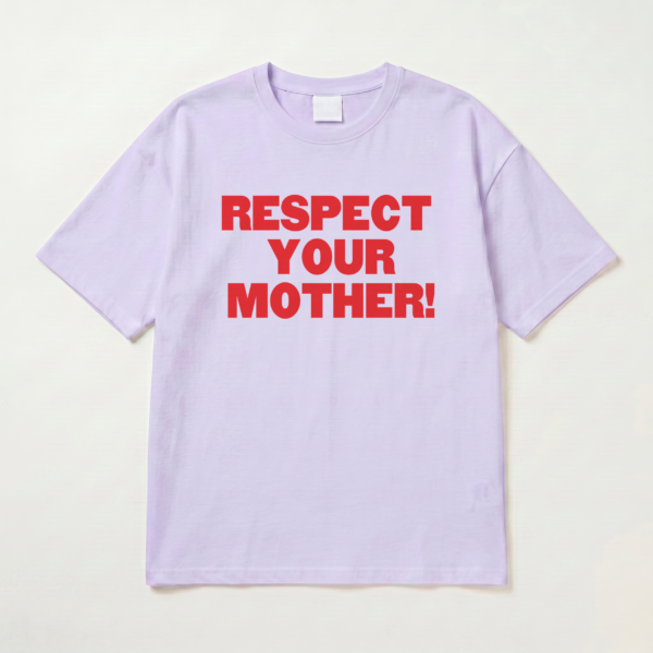 Respect Your Mother T-shirt