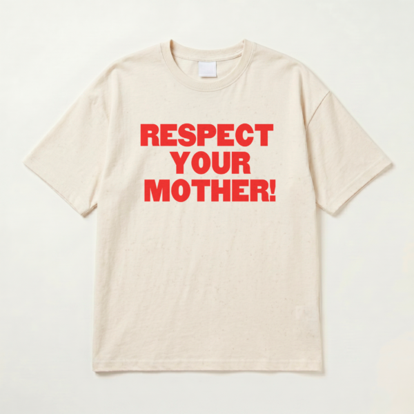 Respect Your Mother T-shirt